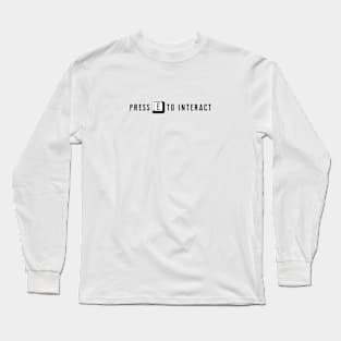 Press e to interact Long Sleeve T-Shirt